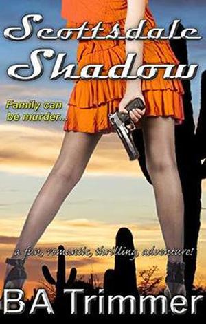 Scottsdale Shadow by B.A. Trimmer
