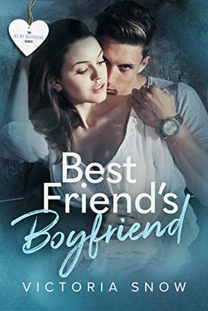 Best Friend's Boyfriend (Be My Boyfriend #2)