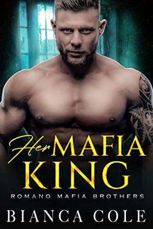 Her Mafia King (Romano Mafia Brothers #3)