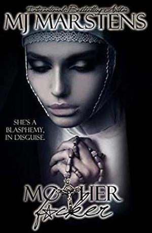 Motherf*cker  (An Irreverent RH Comedy) by M.J. Marstens