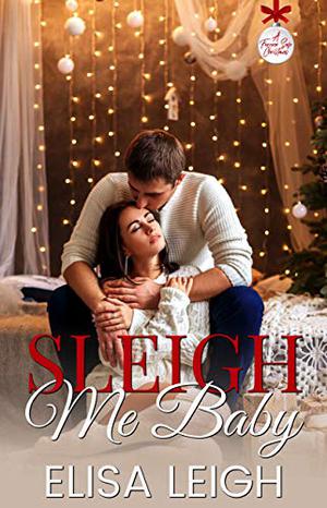 Sleigh Me Baby by Elisa Leigh