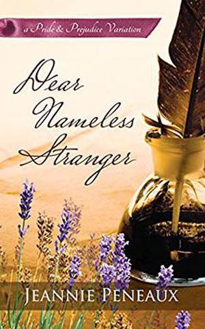 Dear Nameless Stranger: A Pride and Prejudice Variation by Jeannie Peneaux