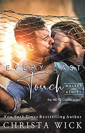 Every Last Touch: Walker and Ashley (His to Claim #2)