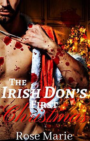 The Irish Don's First Christmas by Rose S. Marie