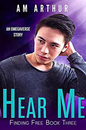 Hear Me by A.M. Arthur