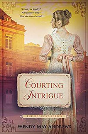 Courting Intrigue: A Sweet, Regency Romance by Wendy May Andrews