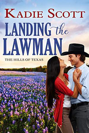 Landing the Lawman (Hills of Texas #5)
