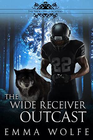 The Wide Receiver Outcast by Emma Wolfe