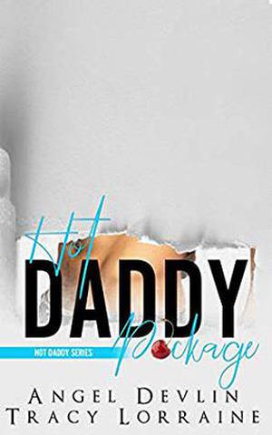 Hot Daddy Package: An Enemies to Lovers Romance by Tracy Lorraine, Angel Devlin