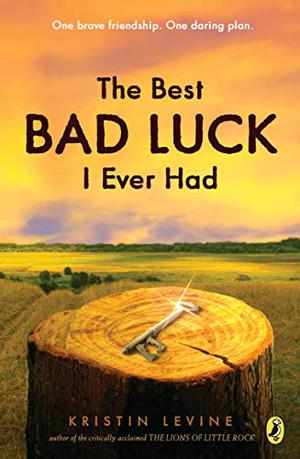 The Best Bad Luck I Ever Had by Kristin Levine
