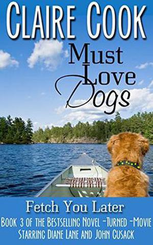 Must Love Dogs: Fetch You Later: (Must Love Dogs #3)