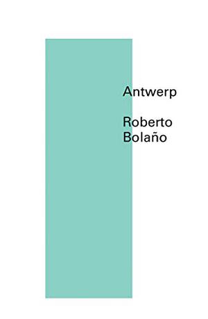 Antwerp by Roberto Bolaño
