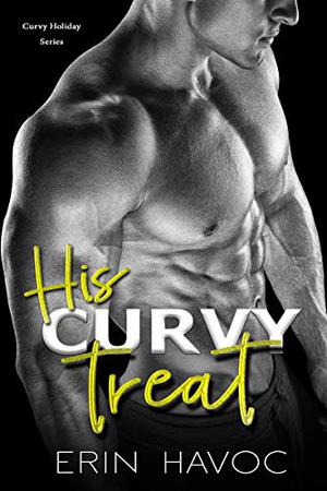 His Curvy Treat by Erin Havoc