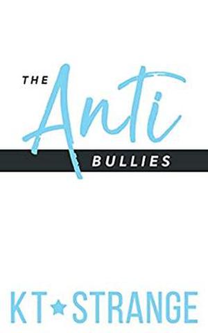 The Anti-Bullies by KT Strange