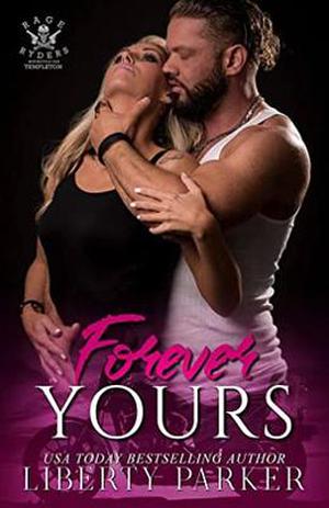 Forever Yours: Rage Ryders Templeton Chapter by Liberty Parker