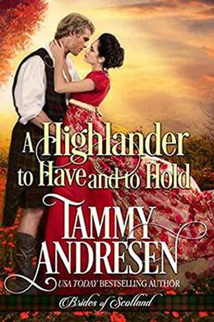 A Highlander to Have and to Hold by Tammy Andresen