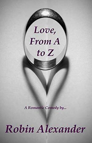 Love, From A to Z by Robin Alexander