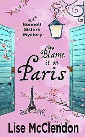 Blame it on Paris (Bennett Sisters Series #7)
