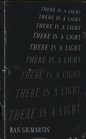 There Is A Light by Ban Gilmartin