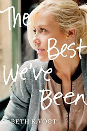 The Best We’ve Been by Beth K. Vogt
