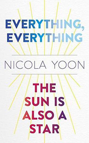 Everything, Everything AND The Sun Is Also a Star Two-book Bundle by Nicola Yoon