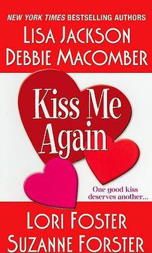 Kiss Me Again by Lisa Jackson, Suzanne Forster, Debbie Macomber, Lori Foster