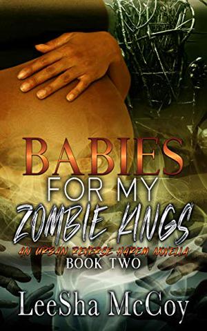 Babies For My Zombie Kings (Zombies Rule The World #2)
