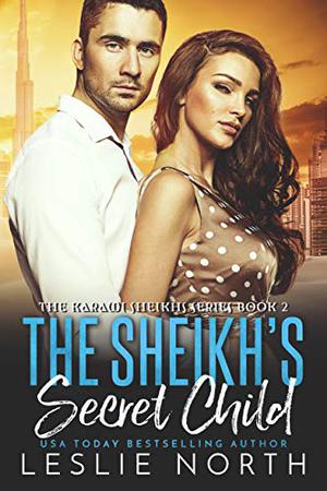 The Sheikh’s Secret Child (The Karawi Sheikhs #2)