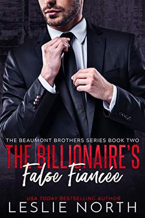 The Billionaire’s False Fiancée (The Beaumont Brothers #2)