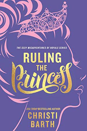 Ruling the Princess by Christi Barth