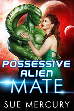 Possessive Alien Mate by Sue Mercury, Sue Lyndon