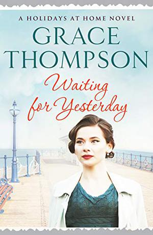 Waiting for Yesterday by Grace Thompson