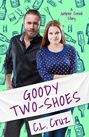 Goody Two-Shoes: A Small Town Curvy Girl Romance by C.L. Cruz