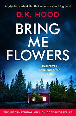 Bring Me Flowers (Detectives Kane and Alton #2)