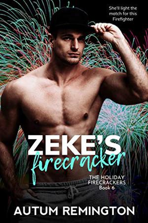 Zeke’s Firecracker (The Holiday Firecrackers #6)