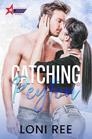 Catching Peyton by Loni Ree