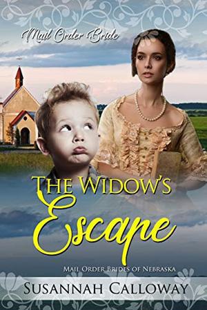 The Widow's Escape (Mail Order Brides of Nebraska) by Susannah Calloway