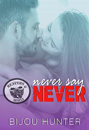 Never Say Never by Bijou Hunter
