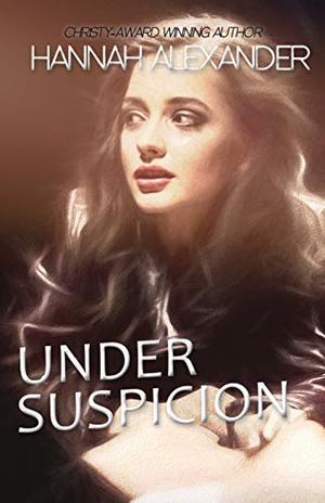 Under Suspicion by Hannah Alexander