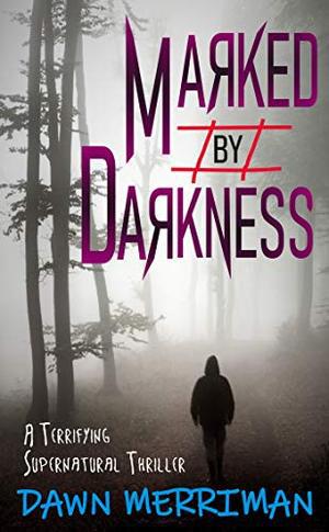 MARKED by DARKNESS: Gripping, psychological serial killer adventure thriller by Dawn Merriman