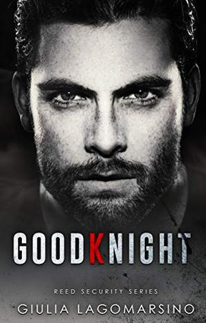GoodKnight: A Reed Security Romance by Giulia Lagomarsino