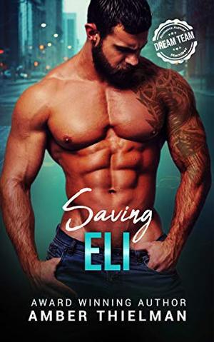 Saving Eli: A Steamy First Responder Crime Romance by Amber Thielman