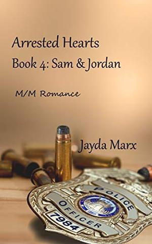 Arrested Hearts 4: Sam & Jordan by Jayda Marx