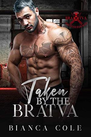 Taken by the Bratva: A Dark Mafia Romance by Bianca Cole