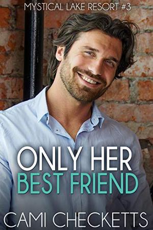 Only Her Best Friend by Cami Checketts