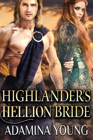 Highlander's Hellion Bride: A Scottish Medieval Historical Romance by Adamina Young