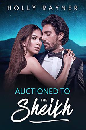 Auctioned To The Sheikh (All He Desires #5)