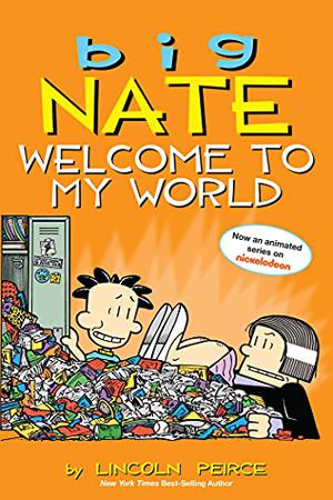 Big Nate: Welcome to My World (Big Nate Graphic Novels #14)