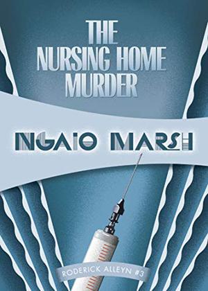 The Nursing Home Murder (Roderick Alleyn #3)