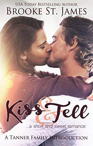 Kiss & Tell: A Short & Sweet Romance by Brooke St. James